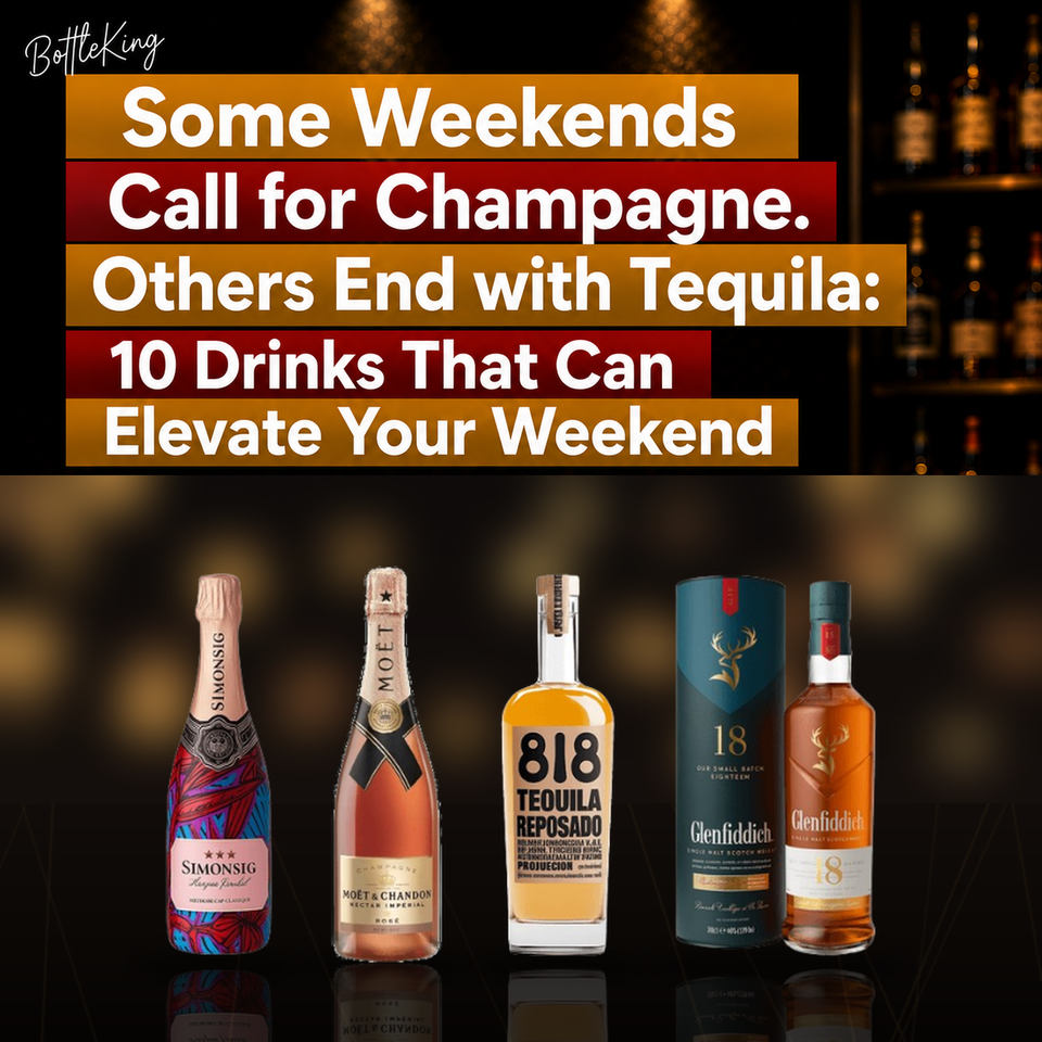 Some Weekends Call for Champagne. Others End with Tequila: 10 Drinks That Can Elevate Your Weekend