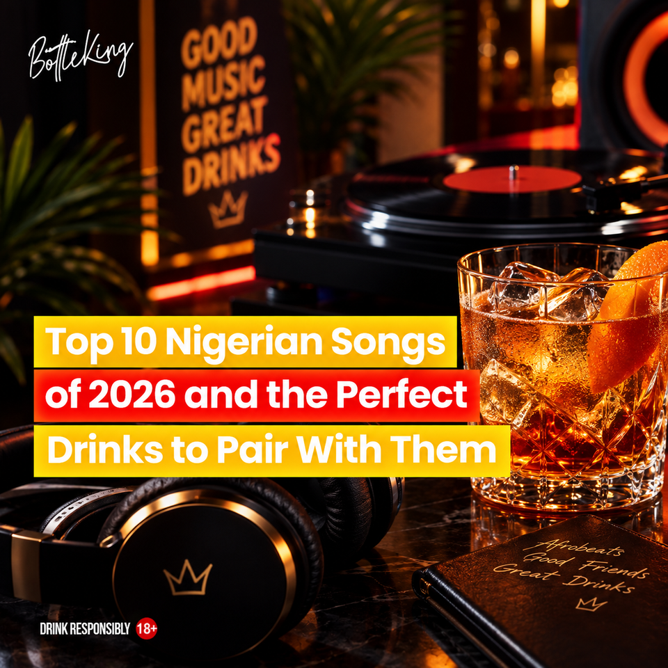 Top 10 Nigerian Songs of 2026 and the Perfect Drinks to Pair With Them