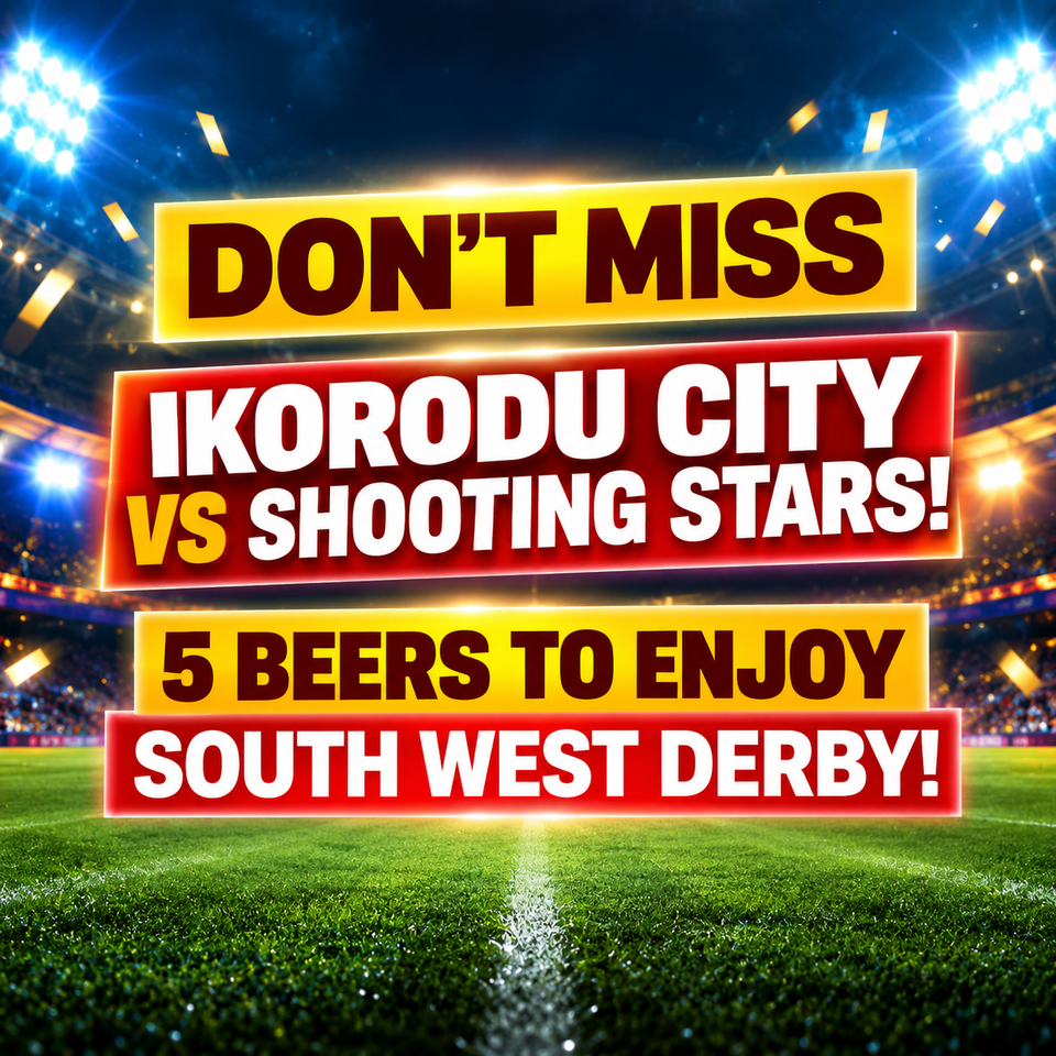 Don't Miss Ikorodu City vs Shooting Stars! 5 Beers to Enjoy South West Derby