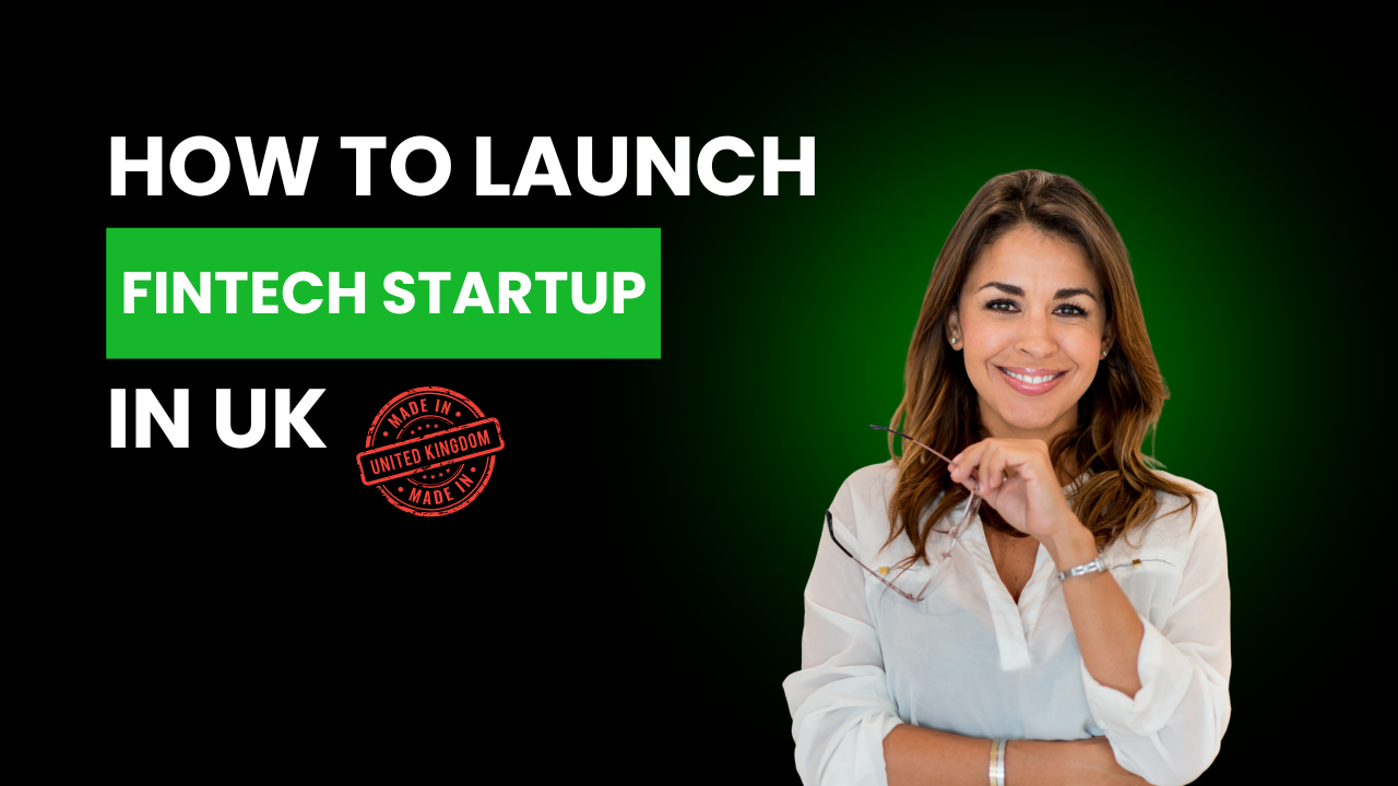 How to Launch a Fintech Startup in Britain