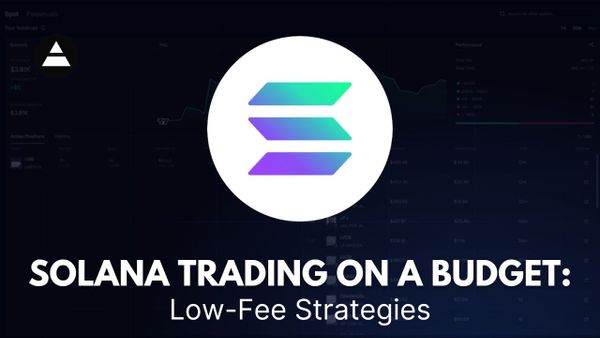 Solana Trading on a Budget: Low-Fee Strategies