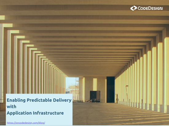 Enabling Predictable Delivery with Application Infrastructure