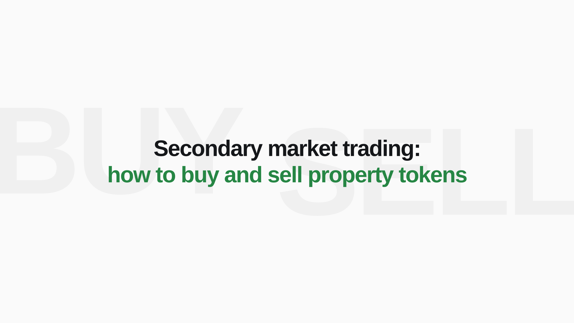 Secondary Market Trading: How to Buy and Sell Property Tokens