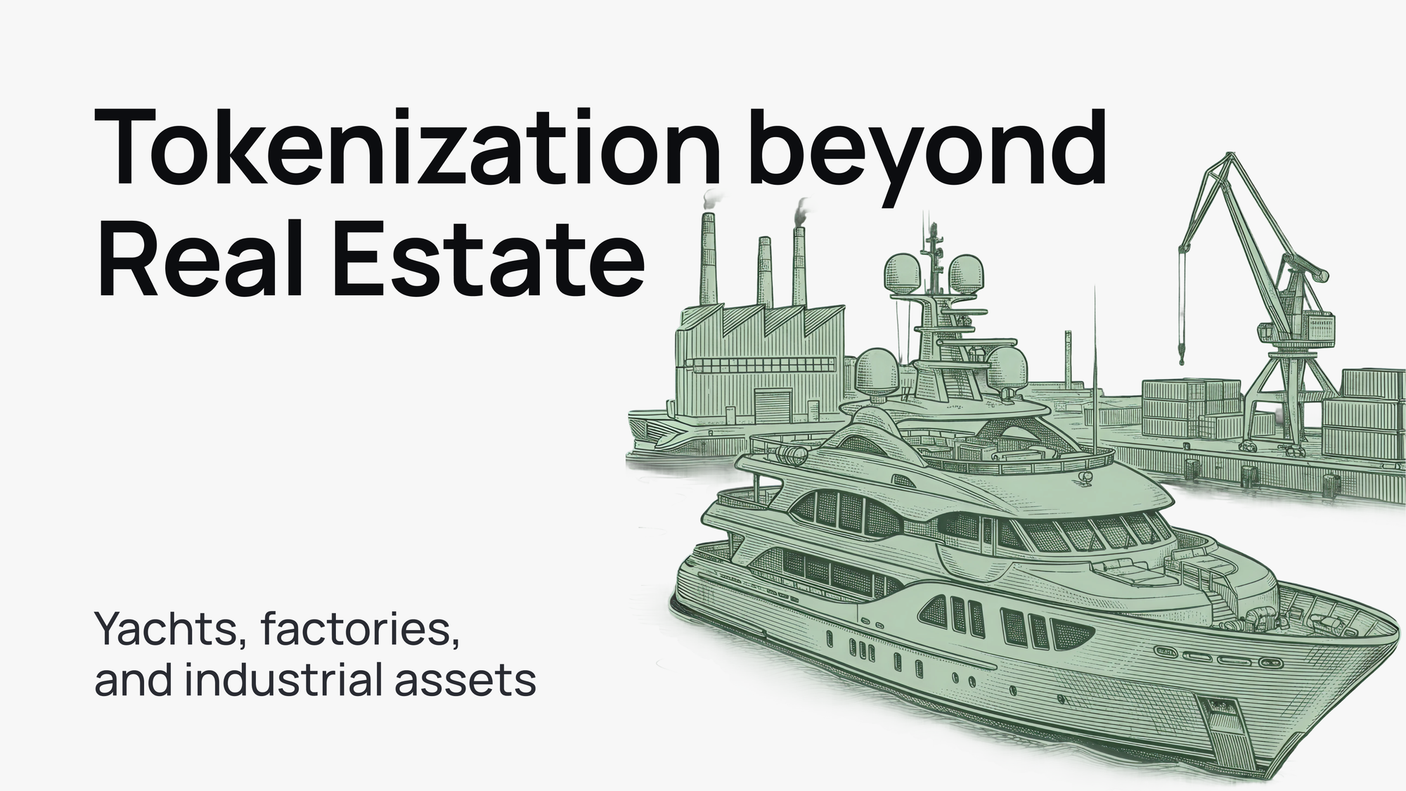 Tokenization beyond real estate: yachts, factories, and industrial assets go on-chain