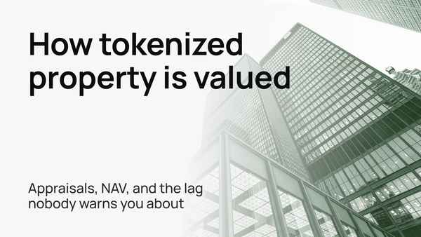 How tokenized property is valued: appraisals, NAV, and the lag nobody warns you about