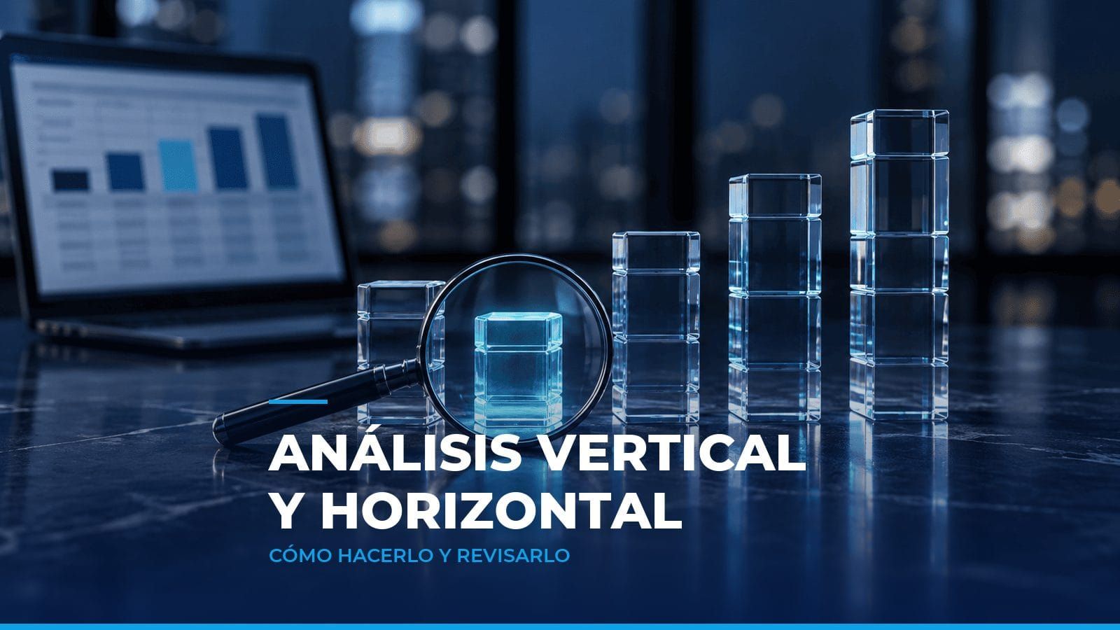Columnas de cristal como gráfico de barras y una lupa sobre la más baja, iluminada en cian, como símbolo del análisis vertical y horizontal de estados financieros