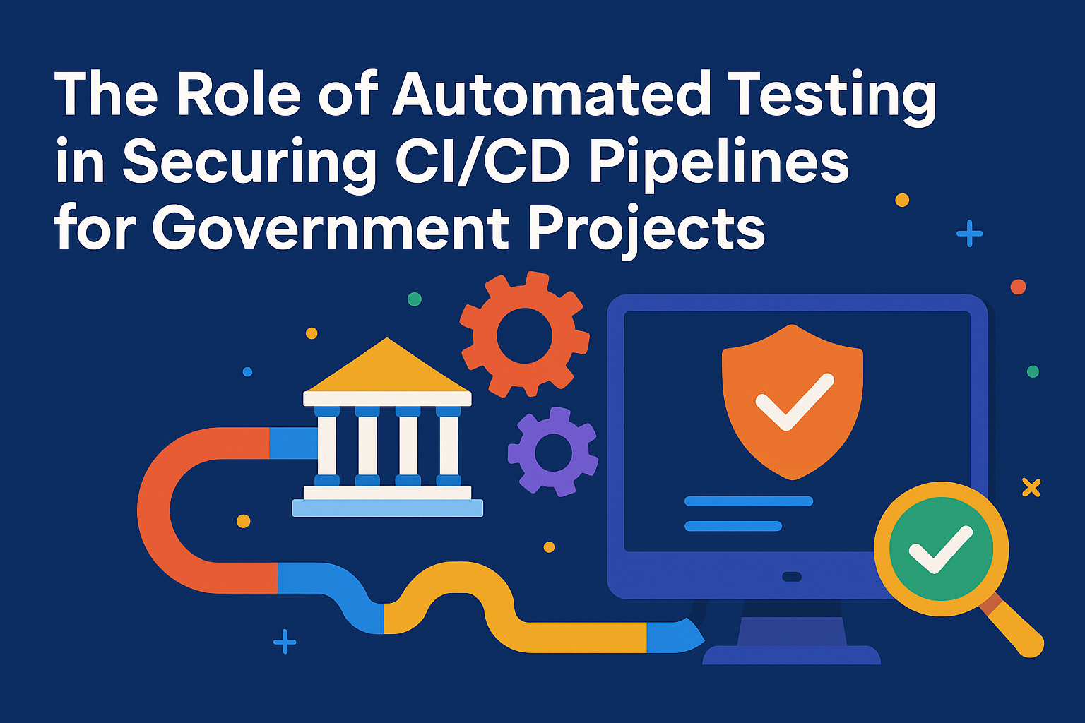 The Role of Automated Testing in Securing CI/CD Pipelines for Government Projects