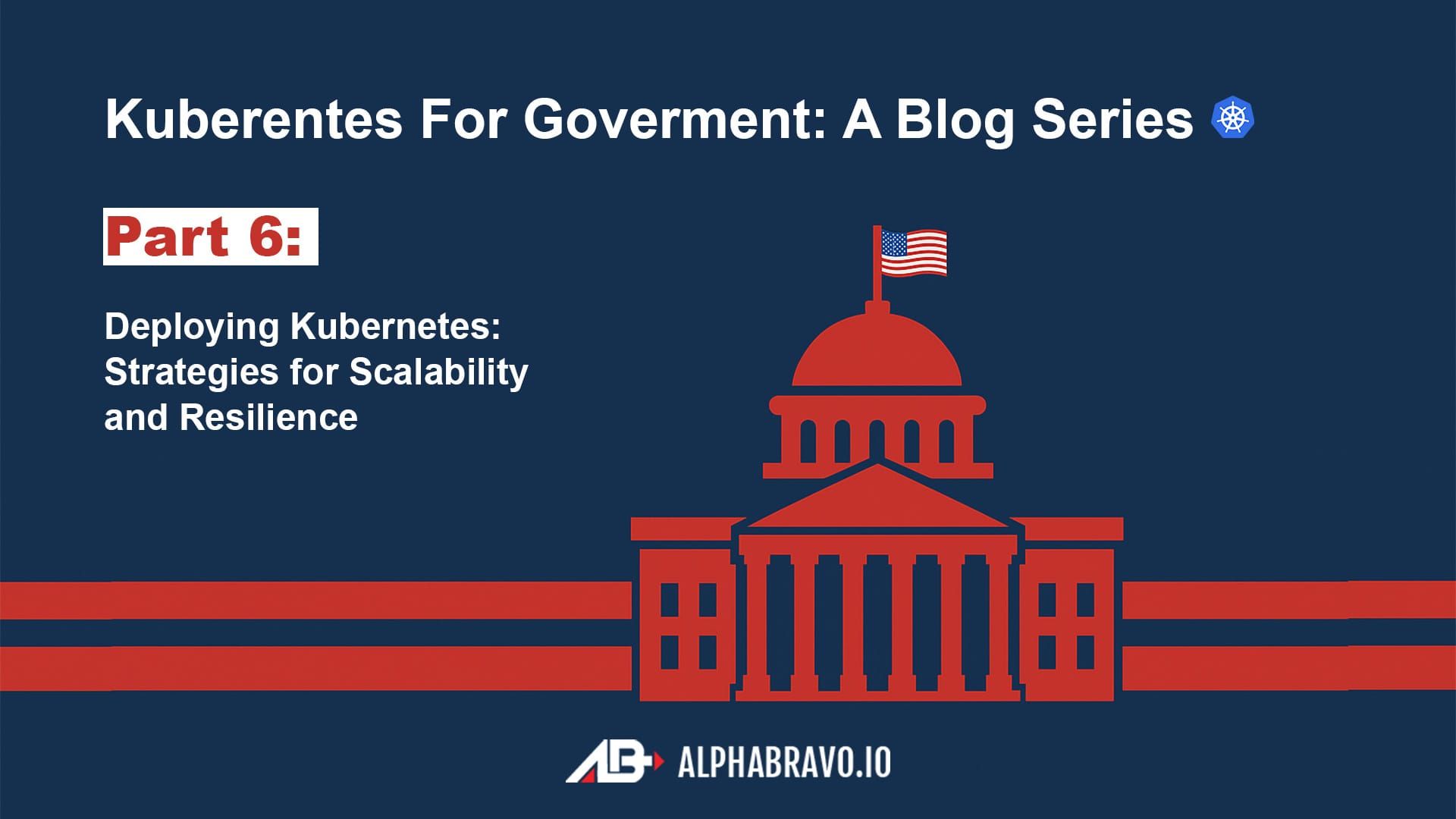 Deploying Kubernetes: Strategies for Scalability and Resilience (Part 6)