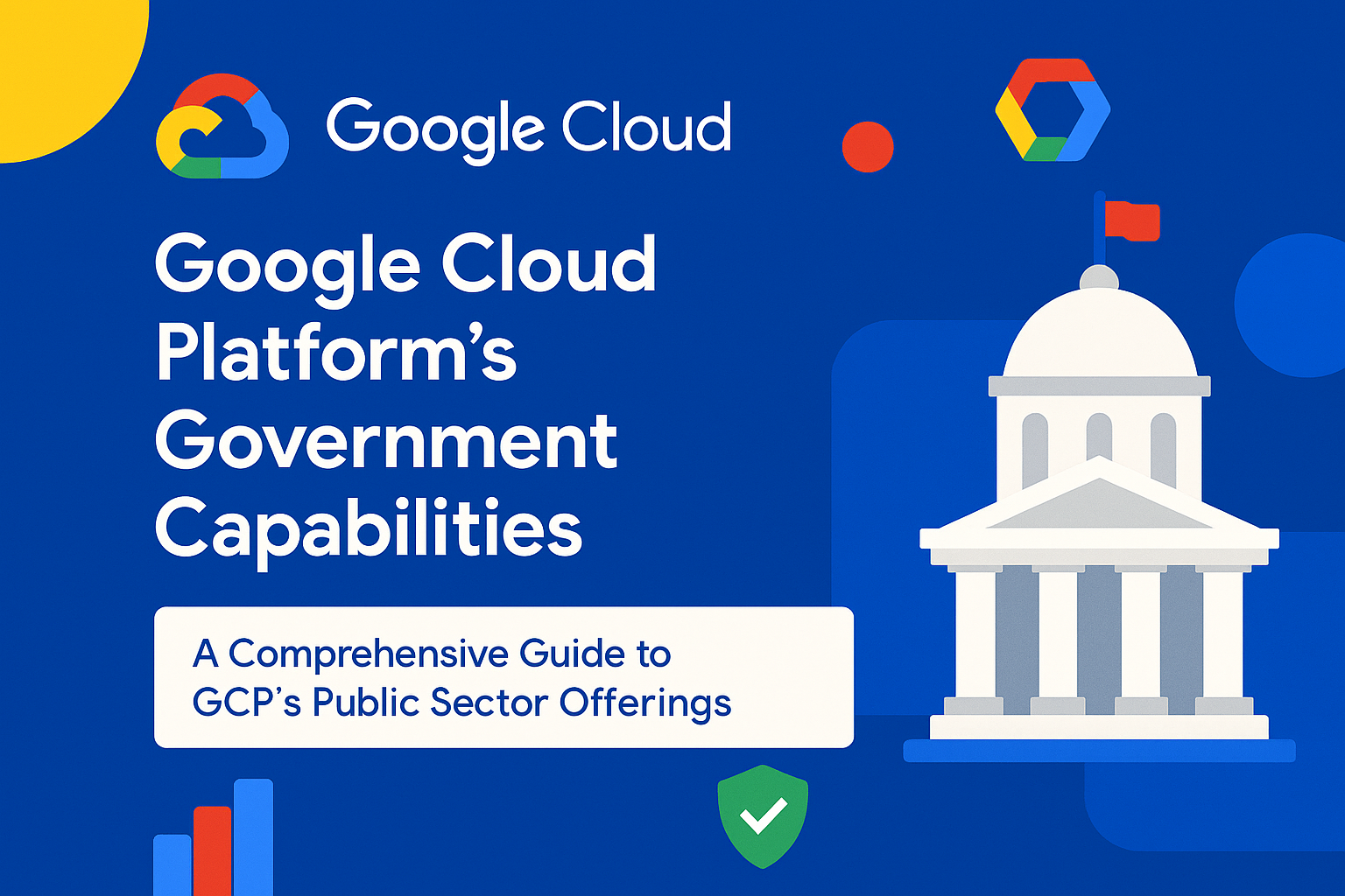 Google Cloud Platform's Government Capabilities: A Comprehensive Guide to GCP's Public Sector Offerings
