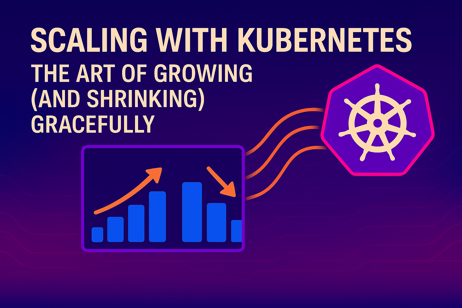 Part 6 - Scaling with Kubernetes: The Art of Growing (and Shrinking) Gracefully