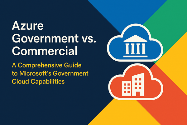 Azure Government vs. Commercial: A Comprehensive Guide to Microsoft's Government Cloud Capabilities