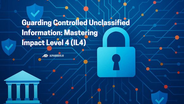 Guarding Controlled Unclassified Information: Mastering Impact Level 4 (IL4)