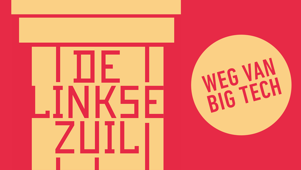 De Linkse Zuil - Weg van big tech