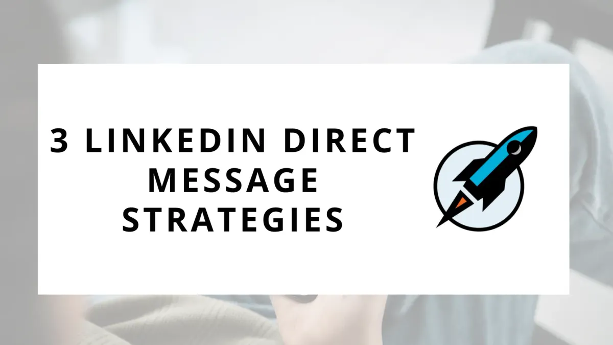 3 LinkedIn Direct Message Strategies