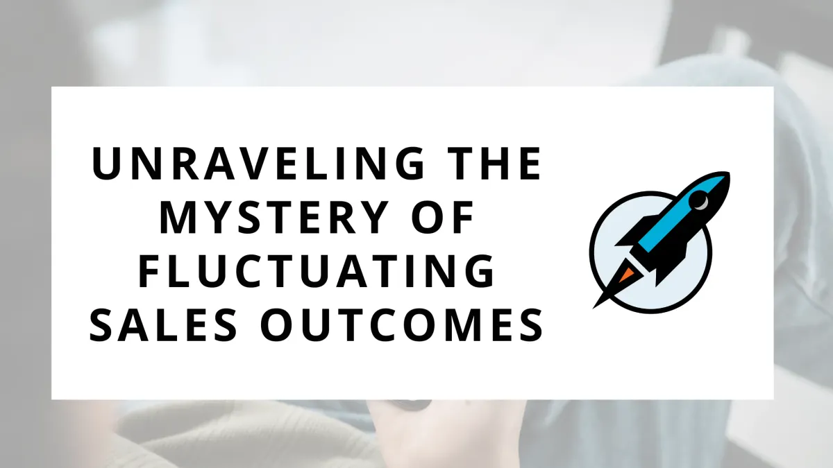 Unraveling the Mystery of Fluctuating Sales Outcomes