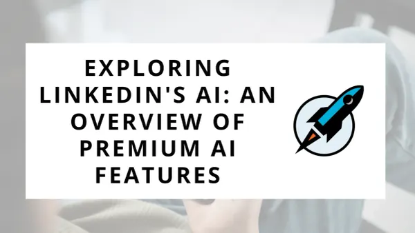 Exploring LinkedIn's AI: An Overview of Premium AI Features
