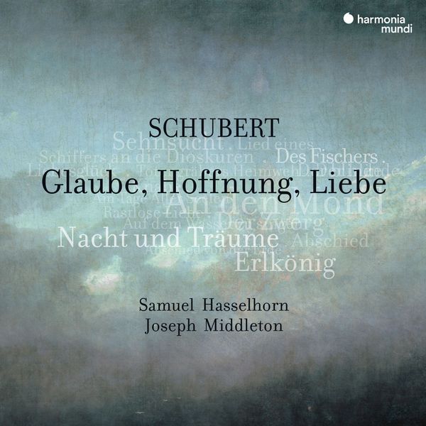 Schubert: Glaube, Hoffnung, Liebe. Lieder from Samuel Hasselhorn and Joseph Middleton