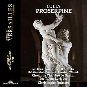 Lully's Proserpine - the jewel in Rousset's cycle