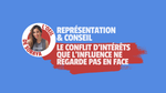 Représentation et conseil : le conflit d’intérêts que l’influence ne regarde pas en face