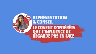 Représentation et conseil : le conflit d’intérêts que l’influence ne regarde pas en face