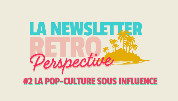 Rétro-Perspective : Médias, Cinéma, Info, Sport, Musique... La pop culture sous influence