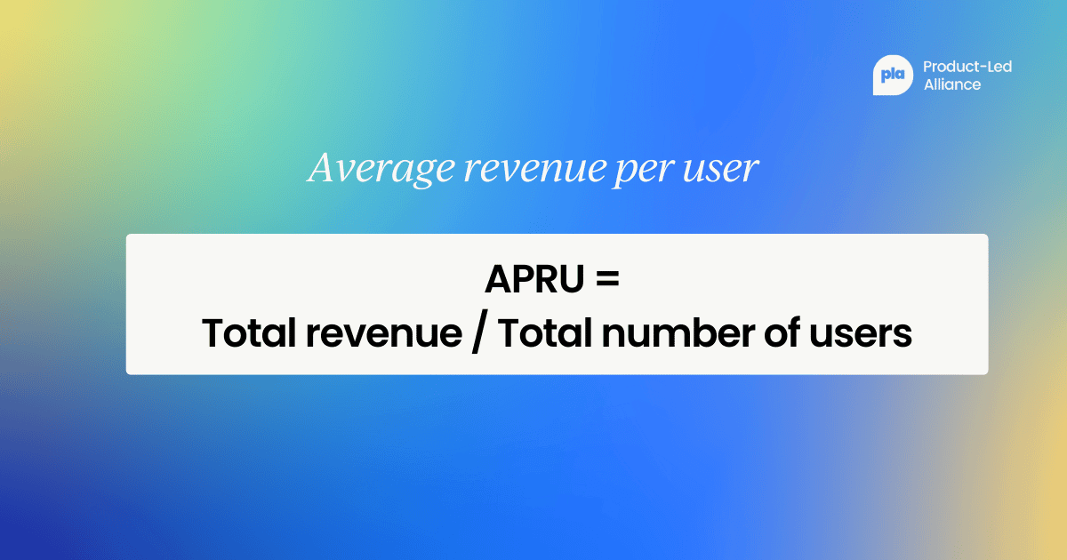 Average revenue per user - APRU = Total revenue / Total number of users