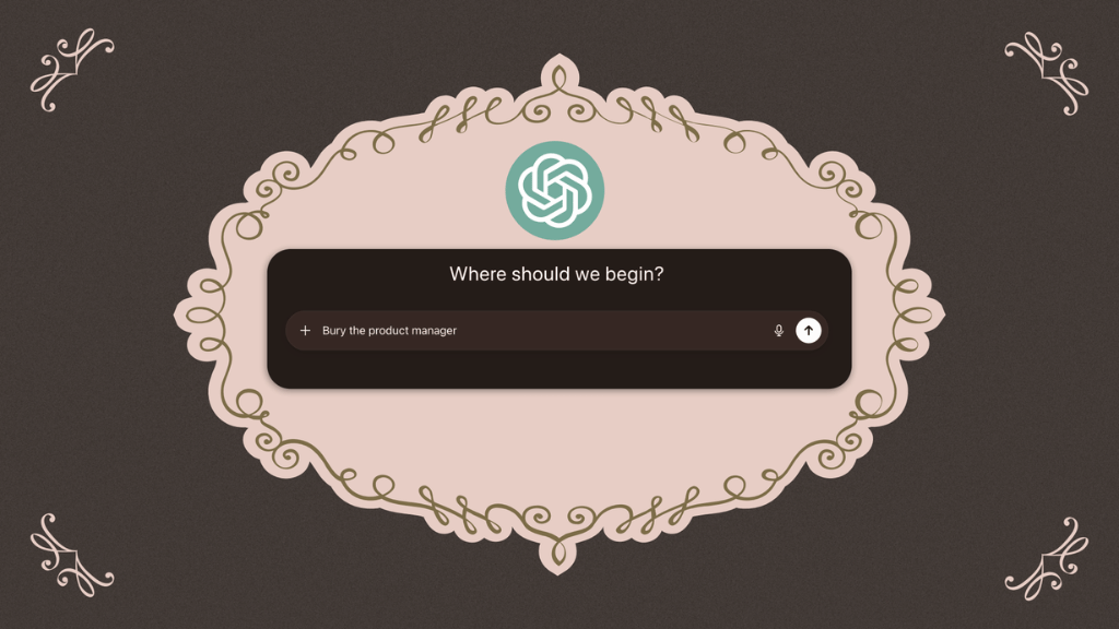 A decorative ornate frame in blush pink and gold surrounding a mock ChatGPT interface with the prompt "Bury the product manager" typed into the search bar, with the ChatGPT logo displayed above.