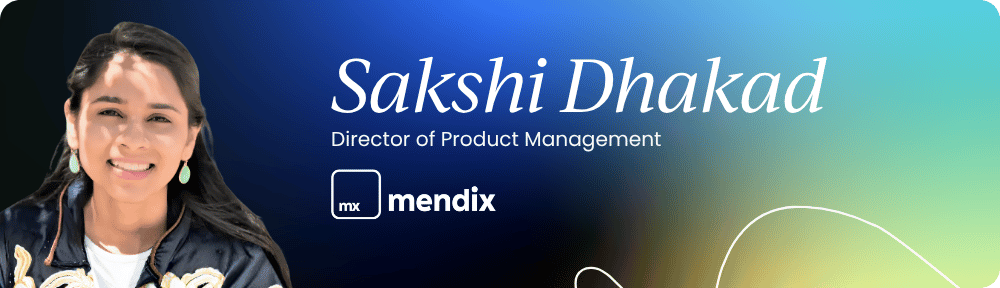 Sakshi Dhakad – Director of Product Management, Mendix