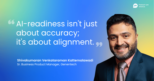 "AI-readiness isn't just about accuracy; it's about alignment." – Shivakumaran Venkataraman Kattemalawadi Sr. Business Product Manager, Genentech