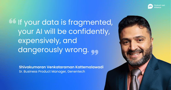 "If your data is fragmented, your AI will be confidently, expensively, and dangerously wrong." – Shivakumaran Venkataraman Kattemalawadi Sr. Business Product Manager, Genentech