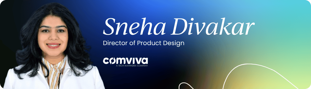 Sneha Divakar – Director of Product Design, Comviva