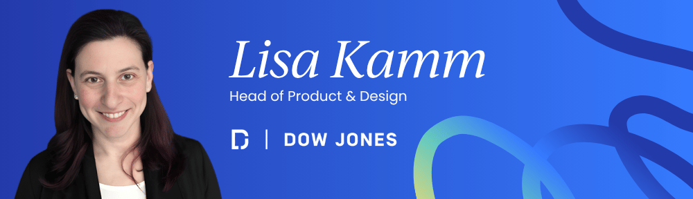 Lisa Kamm, Head of Product & Design at Dow Jones