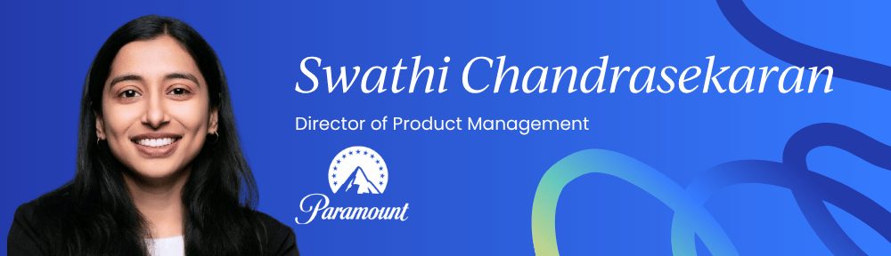 Swathi Chandrasekaran, Director of Product at Paramount
