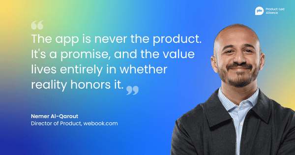 "The app is never the product. It's a promise, and the value lives entirely in whether reality honors it. Get that wrong in either category and nothing else you built matters." –&nbsp;Nemer Al-Qarout