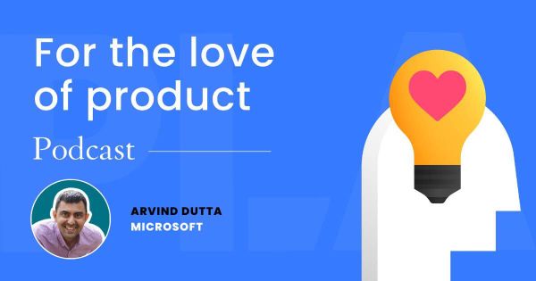 Navigating the product manager rollercoaster,  with Arvind Dutta