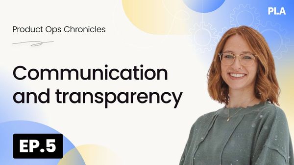 Product ops:  Communication and transparency