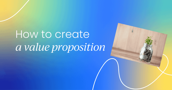 How to create a value proposition