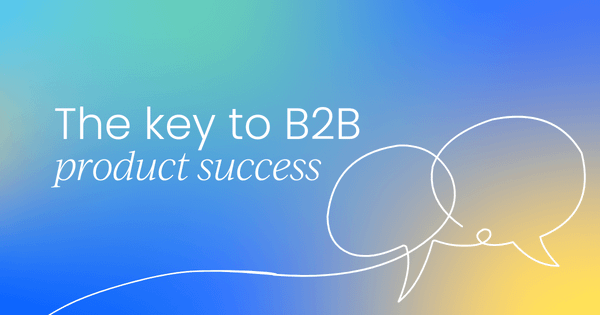 Understanding user behavior is the key to B2B product success