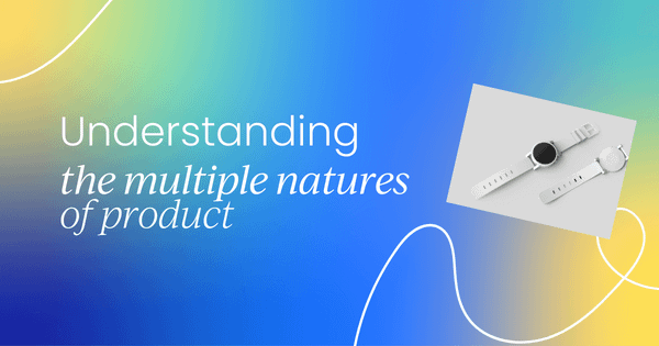 Understanding the multiple  natures of "product"