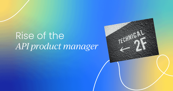 The rise of the API product manager