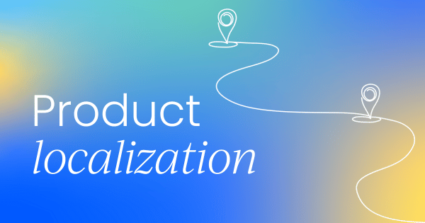 How to create a product localization  strategy for global markets