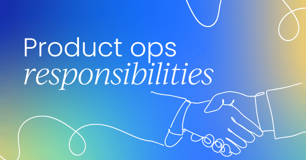 What product ops is (and isn't)  responsible for