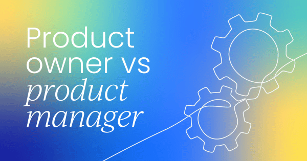 Product owner vs product manager