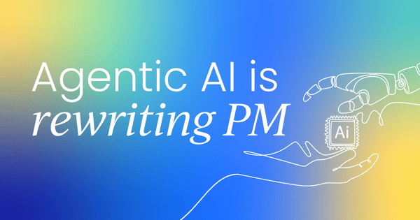 Agentic AI is rewriting the  product manager's job description