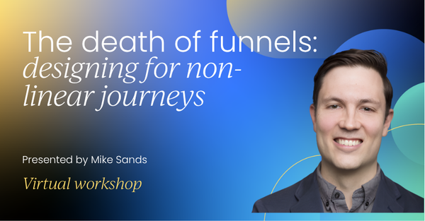 The death of funnels: designing for non-linear journeys | Product Labs