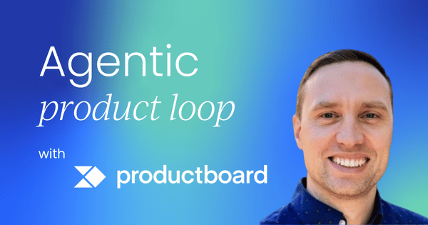 The agentic product loop:  Why shipping faster isn't enough
