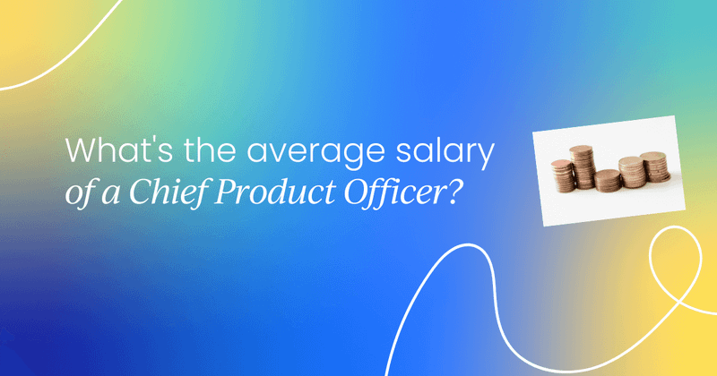 What's the average salary of a  
 Chief Product Officer?