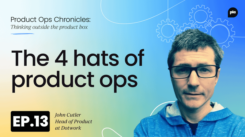 Understanding the four hats of product operations  with John Cutler