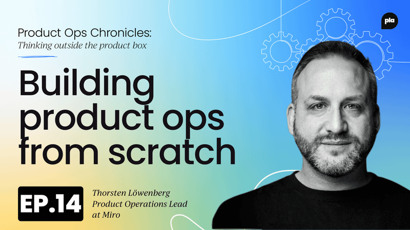 Building product ops from scratch while scaling  with Thorsten Löwenberg