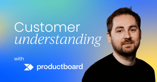Why product teams fail without  customer understanding